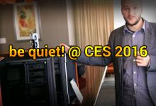 be quiet! @ CES 2016