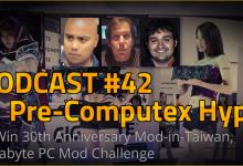 Podcast #42 – Pre-Computex Hype booth babes, Computex, Gigabyte, InWin, modding, podcast, taiwan 2