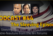 Podcast #44 - The Sleeving Episode