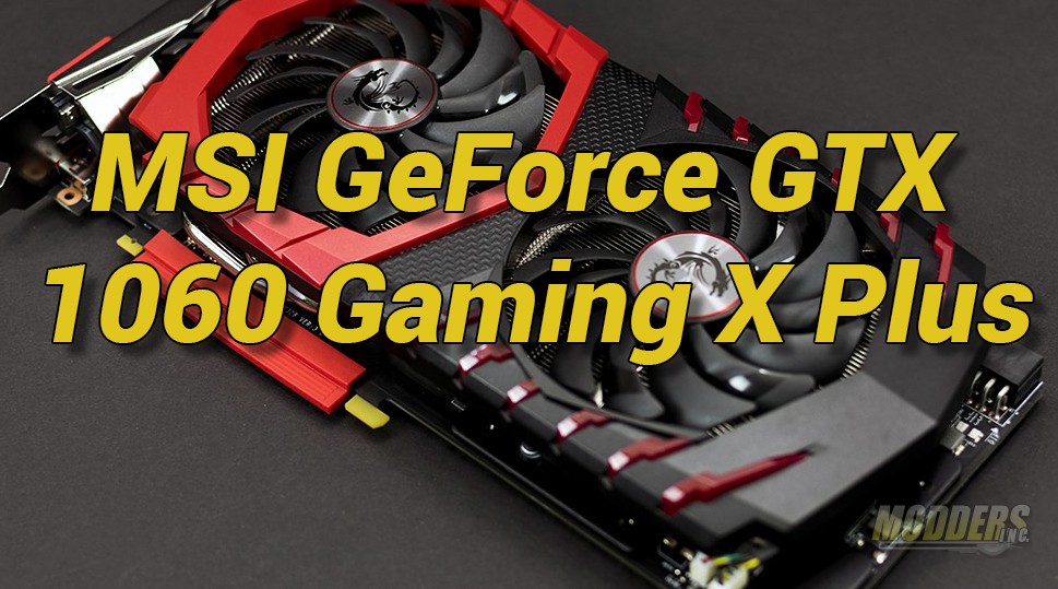 MSI GeForce GTX 1060 GAMING X PLUS Review - Modders Inc